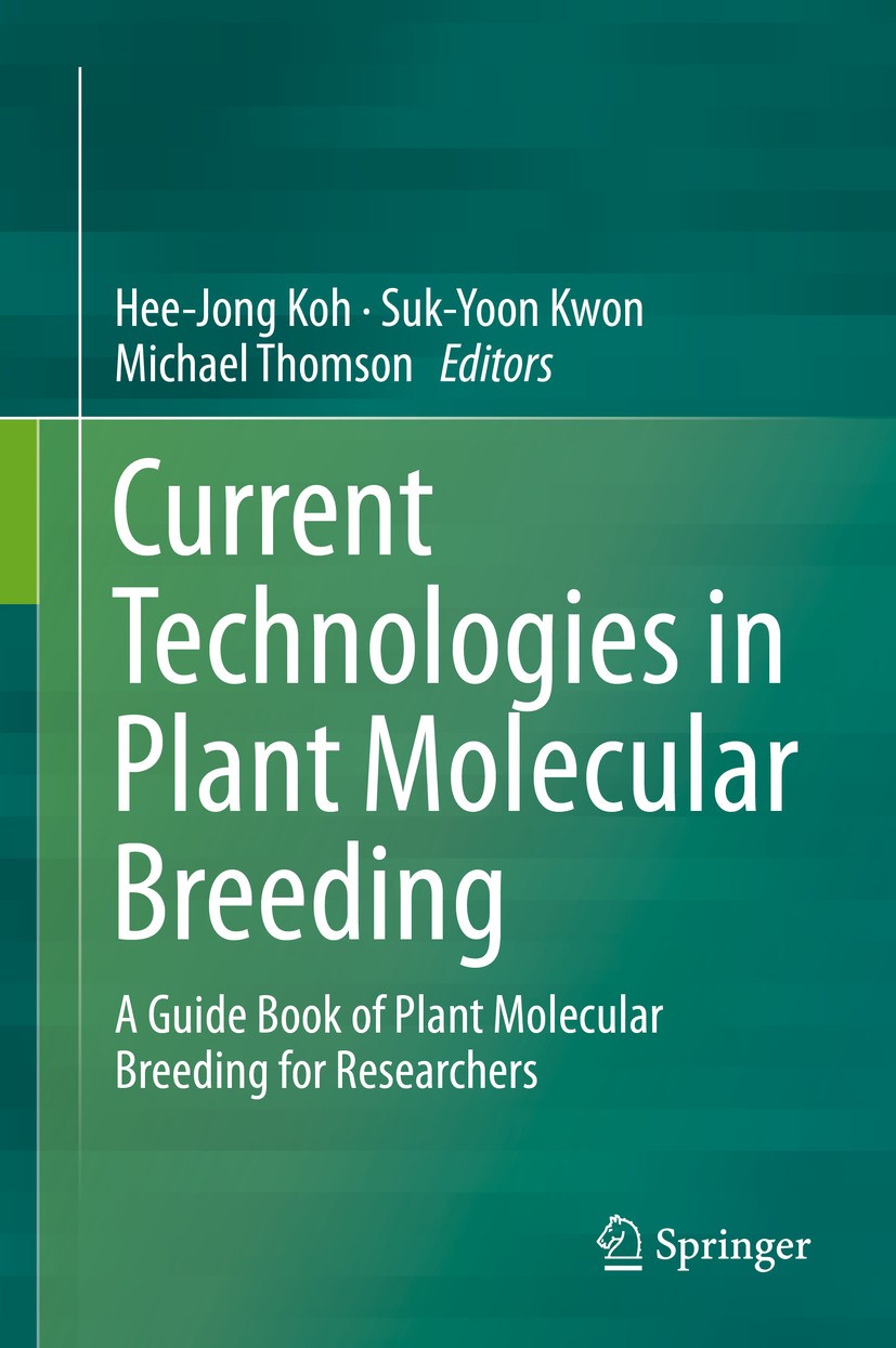 Titlebook: Current Technologies in Plant Molecular Breeding; A Guide Book of Plan Hee-Jong Koh,Suk-Yoon Kwon,Michael Thomson Book 2015 Springer Scienc Titlebook: Current Technologies in Plant Molecular Breeding; A Guide Book of Plan Hee-Jong Koh,Suk-Yoon Kwon,Michael Thomson Book 2015 Springer Scienc