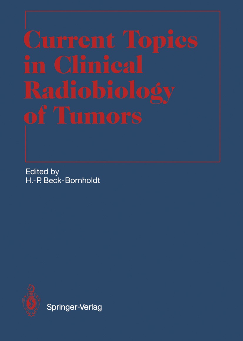Titlebook: Current Topics in Clinical Radiobiology of Tumors; Hans-Peter Beck-Bornholdt Book 1993 Springer-Verlag Berlin Heidelberg 1993 DNA.Onkologi Titlebook: Current Topics in Clinical Radiobiology of Tumors; Hans-Peter Beck-Bornholdt Book 1993 Springer-Verlag Berlin Heidelberg 1993 DNA.Onkologi