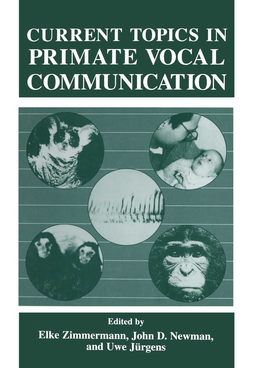 Titlebook: Current Topics in Primate Vocal Communication; Elke Zimmermann,John D. Newman,Uwe Jürgens Book 1995 Springer Science+Business Media New Yo Titlebook: Current Topics in Primate Vocal Communication; Elke Zimmermann,John D. Newman,Uwe Jürgens Book 1995 Springer Science+Business Media New Yo