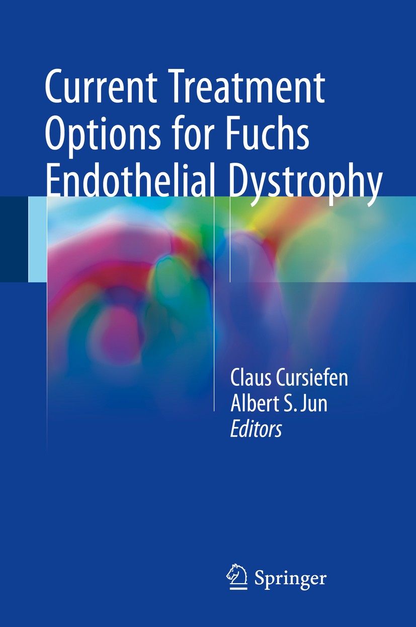 Titlebook: Current Treatment Options for Fuchs Endothelial Dystrophy; Claus Cursiefen,Albert S. Jun Book 2017 Springer International Publishing Switz Titlebook: Current Treatment Options for Fuchs Endothelial Dystrophy; Claus Cursiefen,Albert S. Jun Book 2017 Springer International Publishing Switz