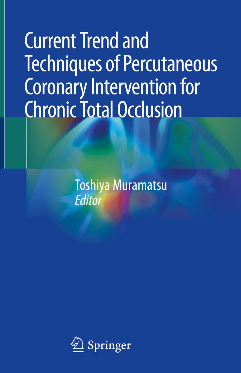 Titlebook: Current Trend and Techniques of Percutaneous Coronary Intervention for Chronic Total Occlusion; Toshiya Muramatsu Book 2020 Springer Natur Titlebook: Current Trend and Techniques of Percutaneous Coronary Intervention for Chronic Total Occlusion; Toshiya Muramatsu Book 2020 Springer Natur