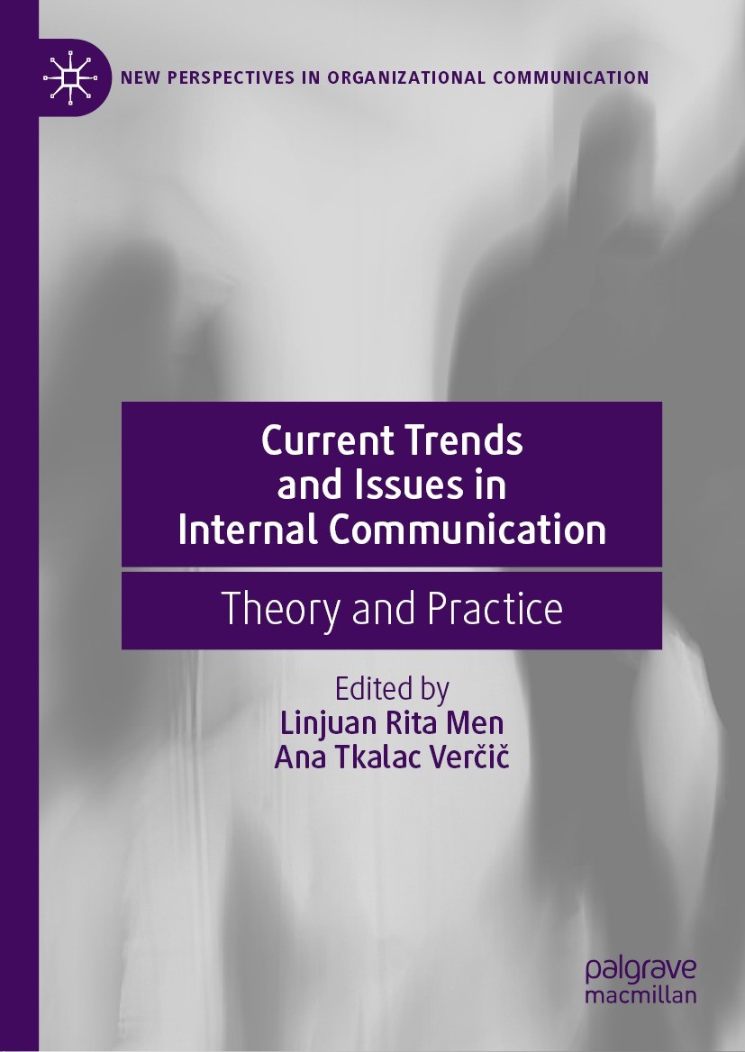 Titlebook: Current Trends and Issues in Internal Communication; Theory and Practice Linjuan Rita Men,Ana Tkalac Verčič Book 2021 The Editor(s) (if app Titlebook: Current Trends and Issues in Internal Communication; Theory and Practice Linjuan Rita Men,Ana Tkalac Verčič Book 2021 The Editor(s) (if app