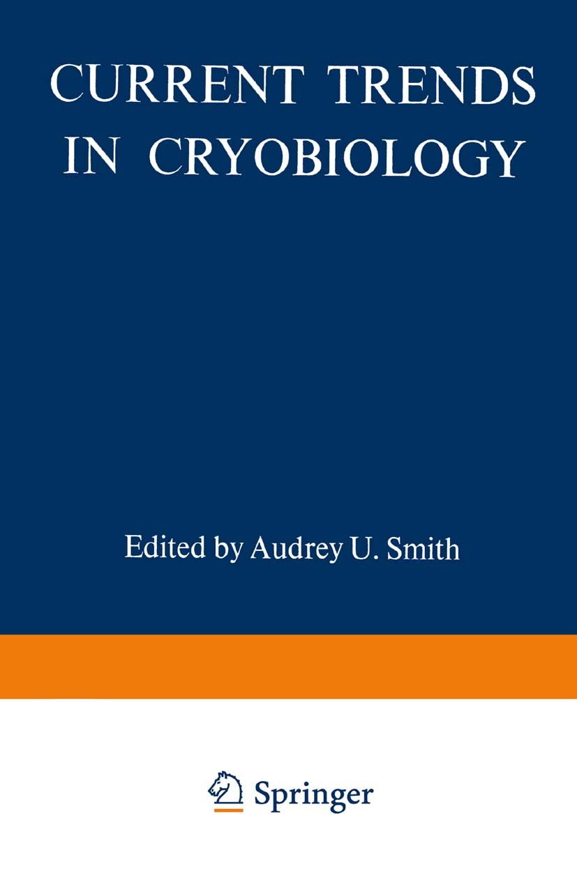 Titlebook: Current Trends in Cryobiology; Audrey U. Smith Book 1970 Springer Science+Business Media New York 1970 cryogenics.growth.low temperature.m Titlebook: Current Trends in Cryobiology; Audrey U. Smith Book 1970 Springer Science+Business Media New York 1970 cryogenics.growth.low temperature.m