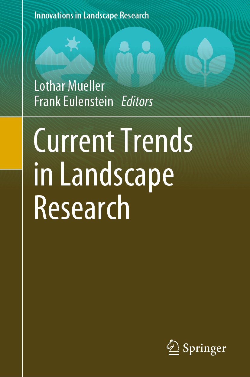 Titlebook: Current Trends in Landscape Research; Lothar Mueller,Frank Eulenstein Book 2019 Springer Nature Switzerland AG 2019 Landscape Research in Titlebook: Current Trends in Landscape Research; Lothar Mueller,Frank Eulenstein Book 2019 Springer Nature Switzerland AG 2019 Landscape Research in