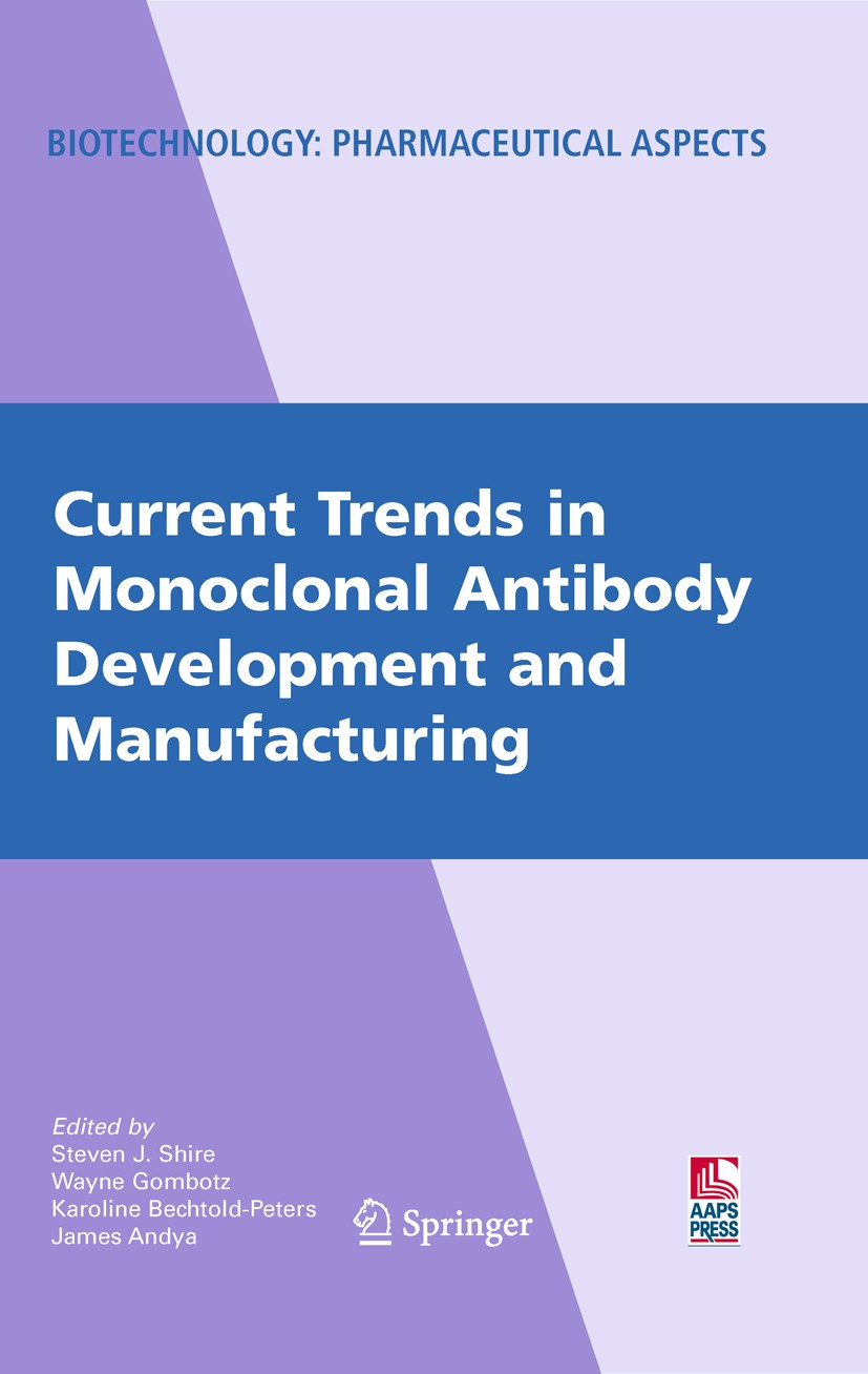 Titlebook: Current Trends in Monoclonal Antibody Development and Manufacturing; Steven J. Shire,Wayne Gombotz,James Andya Book 2010 Springer-Verlag N Titlebook: Current Trends in Monoclonal Antibody Development and Manufacturing; Steven J. Shire,Wayne Gombotz,James Andya Book 2010 Springer-Verlag N