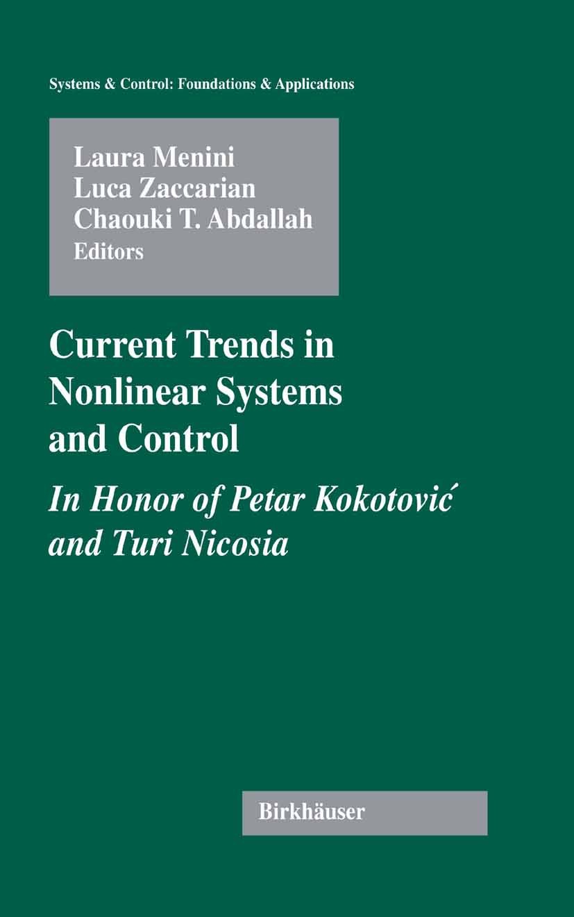 Titlebook: Current Trends in Nonlinear Systems and Control; In Honor of Petar Ko Laura Menini,Luca Zaccarian,Chaouki T. Abdallah Book 2006 Birkhäuser Titlebook: Current Trends in Nonlinear Systems and Control; In Honor of Petar Ko Laura Menini,Luca Zaccarian,Chaouki T. Abdallah Book 2006 Birkhäuser