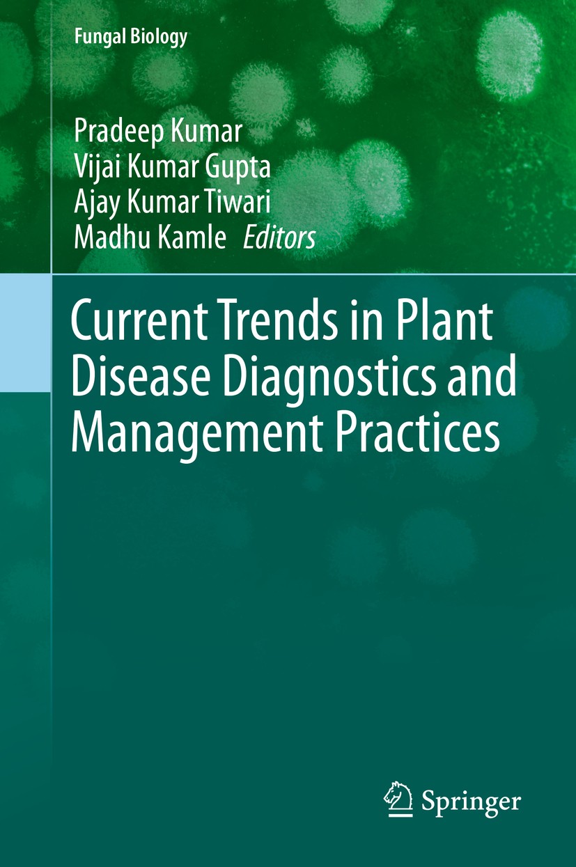 Titlebook: Current Trends in Plant Disease Diagnostics and Management Practices; Pradeep Kumar,Vijai Kumar Gupta,Madhu Kamle Book 2016 Springer Inter Titlebook: Current Trends in Plant Disease Diagnostics and Management Practices; Pradeep Kumar,Vijai Kumar Gupta,Madhu Kamle Book 2016 Springer Inter