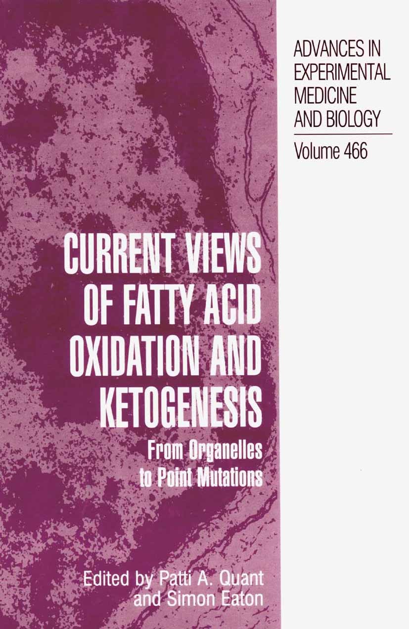 Titlebook: Current Views of Fatty Acid Oxidation and Ketogenesis; From Organelles to P Patti A. Quant,Simon Eaton Book 2002 The Editor(s) (if applicab Titlebook: Current Views of Fatty Acid Oxidation and Ketogenesis; From Organelles to P Patti A. Quant,Simon Eaton Book 2002 The Editor(s) (if applicab