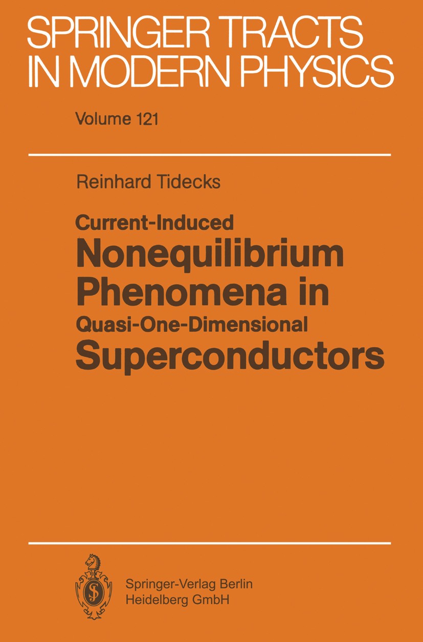 Titlebook: Current-Induced Nonequilibrium Phenomena in Quasi-One-Dimensional Superconductors; Reinhard Tidecks Book 1990 Springer-Verlag Berlin Heide Titlebook: Current-Induced Nonequilibrium Phenomena in Quasi-One-Dimensional Superconductors; Reinhard Tidecks Book 1990 Springer-Verlag Berlin Heide