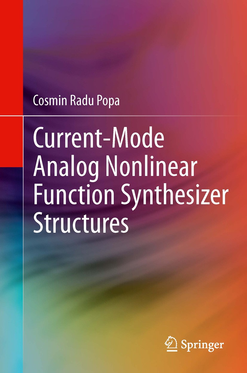 Titlebook: Current-Mode Analog Nonlinear Function Synthesizer Structures; Cosmin Radu Popa Book 2013 Springer International Publishing Switzerland 20 Titlebook: Current-Mode Analog Nonlinear Function Synthesizer Structures; Cosmin Radu Popa Book 2013 Springer International Publishing Switzerland 20