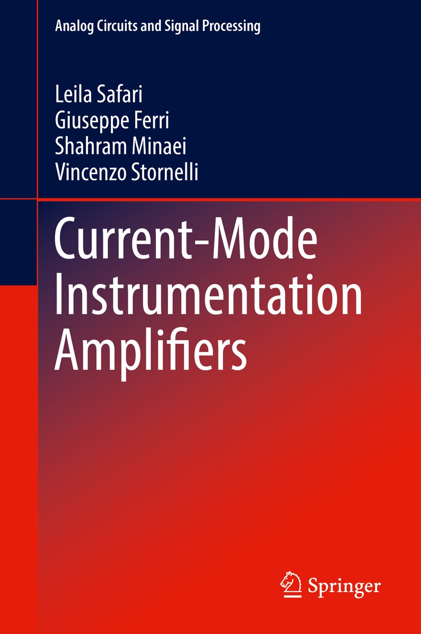 Titlebook: Current-Mode Instrumentation Amplifiers; Leila Safari,Giuseppe Ferri,Vincenzo Stornelli Book 2019 Springer Nature Switzerland AG 2019 Curr Titlebook: Current-Mode Instrumentation Amplifiers; Leila Safari,Giuseppe Ferri,Vincenzo Stornelli Book 2019 Springer Nature Switzerland AG 2019 Curr