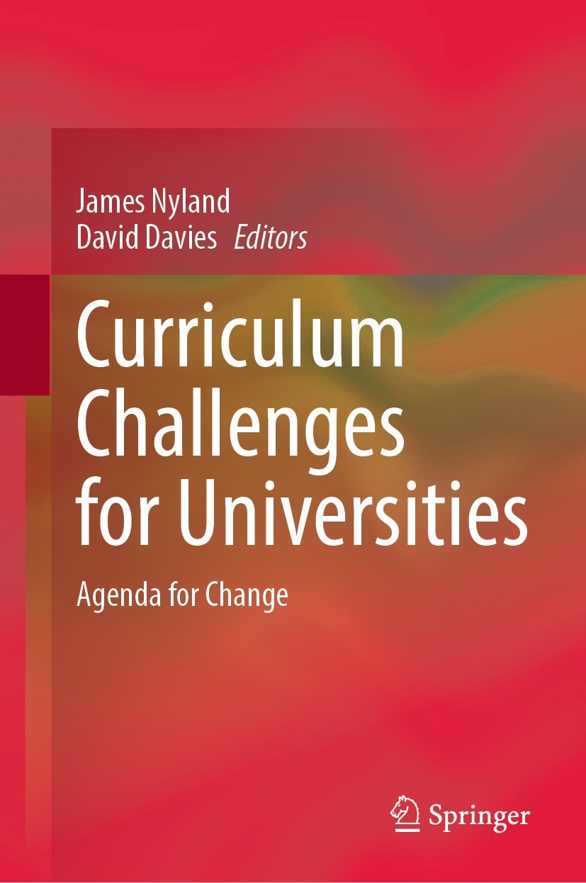 Titlebook: Curriculum Challenges for Universities; Agenda for Change James Nyland,David Davies Book 2022 The Editor(s) (if applicable) and The Author( Titlebook: Curriculum Challenges for Universities; Agenda for Change James Nyland,David Davies Book 2022 The Editor(s) (if applicable) and The Author(