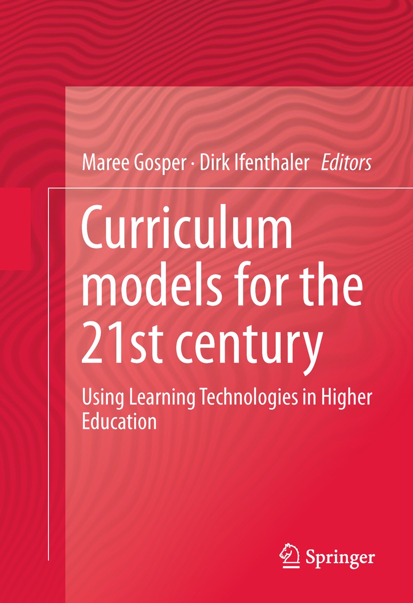 Titlebook: Curriculum Models for the 21st Century; Using Learning Techn Maree Gosper,Dirk Ifenthaler Book 2014 Springer Science+Business Media New Yor Titlebook: Curriculum Models for the 21st Century; Using Learning Techn Maree Gosper,Dirk Ifenthaler Book 2014 Springer Science+Business Media New Yor