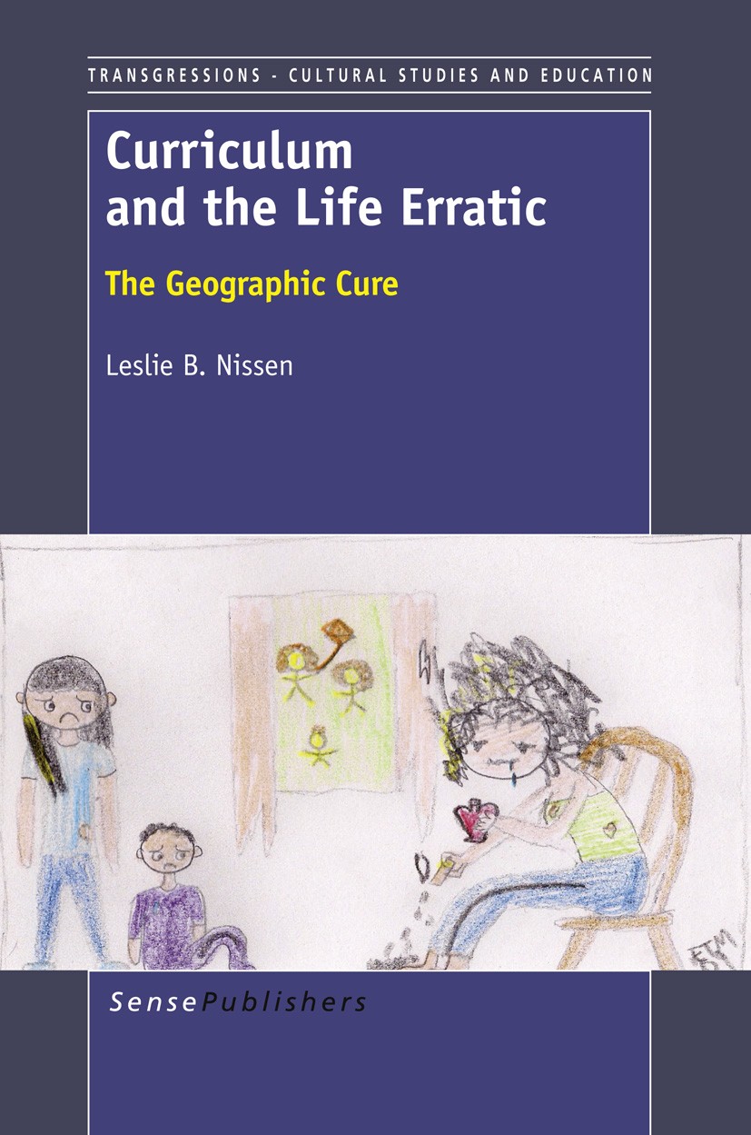 Titlebook: Curriculum and the Life Erratic; The Geographic Cure Leslie B. Nissen Book 2013 SensePublishers 2013 Cancer.Curriculum.Geographic Cure.Test Titlebook: Curriculum and the Life Erratic; The Geographic Cure Leslie B. Nissen Book 2013 SensePublishers 2013 Cancer.Curriculum.Geographic Cure.Test