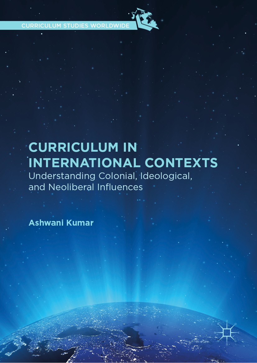 Titlebook: Curriculum in International Contexts; Understanding Coloni Ashwani Kumar Book 2019 The Editor(s) (if applicable) and The Author(s) 2019 col Titlebook: Curriculum in International Contexts; Understanding Coloni Ashwani Kumar Book 2019 The Editor(s) (if applicable) and The Author(s) 2019 col