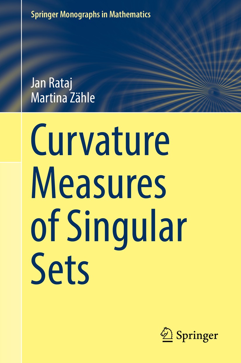 Titlebook: Curvature Measures of Singular Sets; Jan Rataj,Martina Zähle Book 2019 Springer Nature Switzerland AG 2019 Curvature Measure.Gauss-Bonnet Titlebook: Curvature Measures of Singular Sets; Jan Rataj,Martina Zähle Book 2019 Springer Nature Switzerland AG 2019 Curvature Measure.Gauss-Bonnet