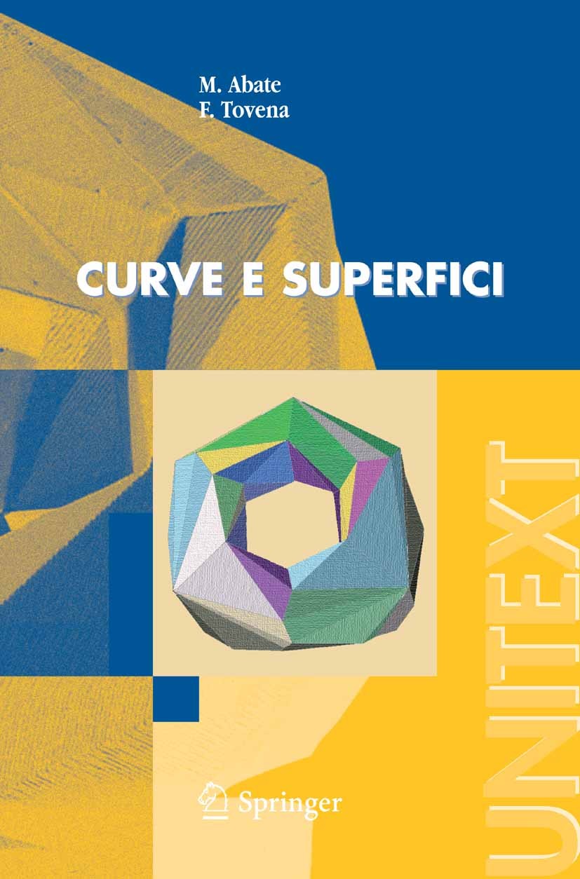 Titlebook: Curve e superfici; Marco Abate,Francesca Tovena Textbook 2006 Springer-Verlag Milan 2006 geometria.geometria differenziale Titlebook: Curve e superfici; Marco Abate,Francesca Tovena Textbook 2006 Springer-Verlag Milan 2006 geometria.geometria differenziale