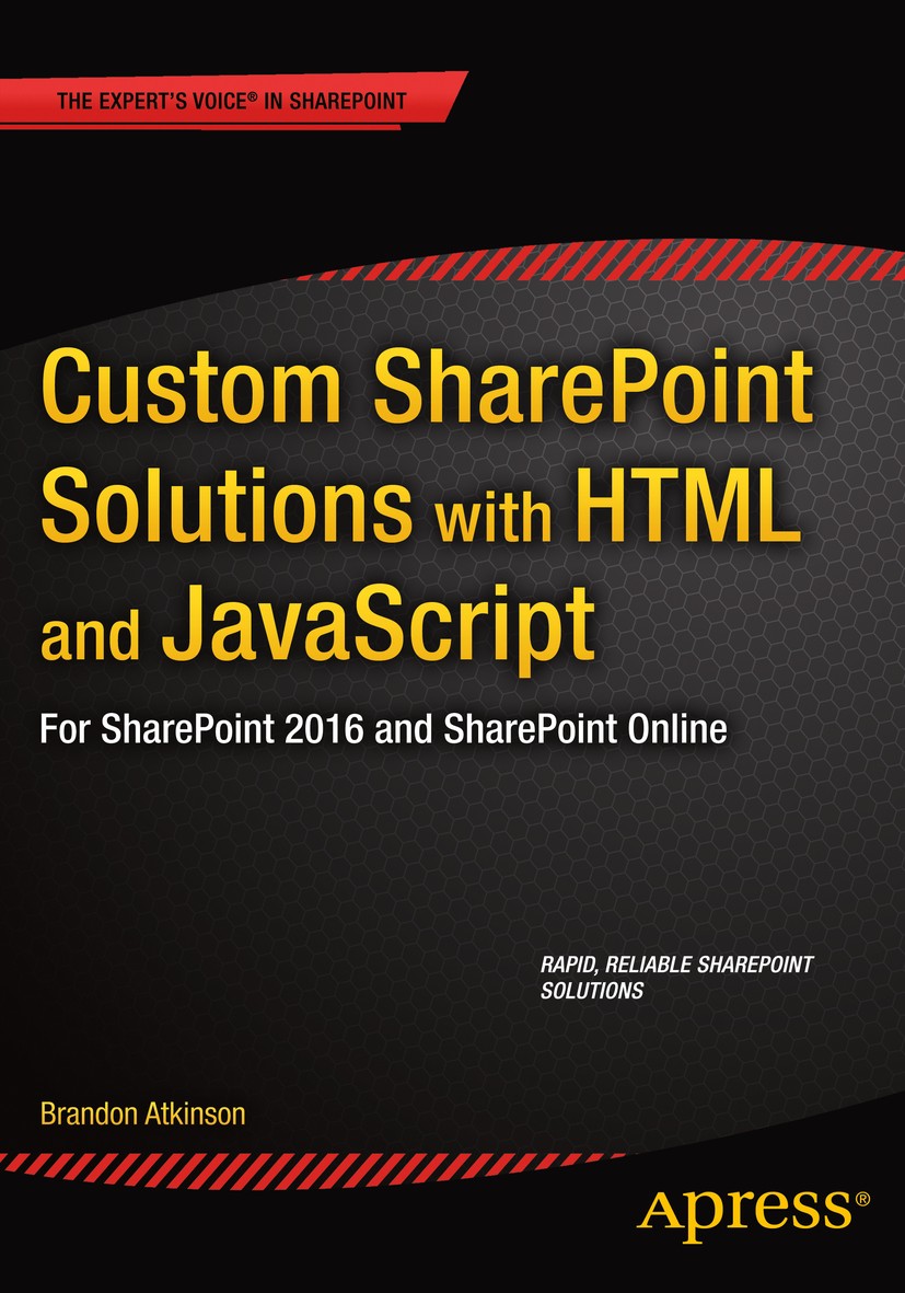 Titlebook: Custom SharePoint Solutions with HTML and JavaScript; For SharePoint On-Pr Brandon Atkinson Book 2015 Brandon Atkinson 2015 Titlebook: Custom SharePoint Solutions with HTML and JavaScript; For SharePoint On-Pr Brandon Atkinson Book 2015 Brandon Atkinson 2015