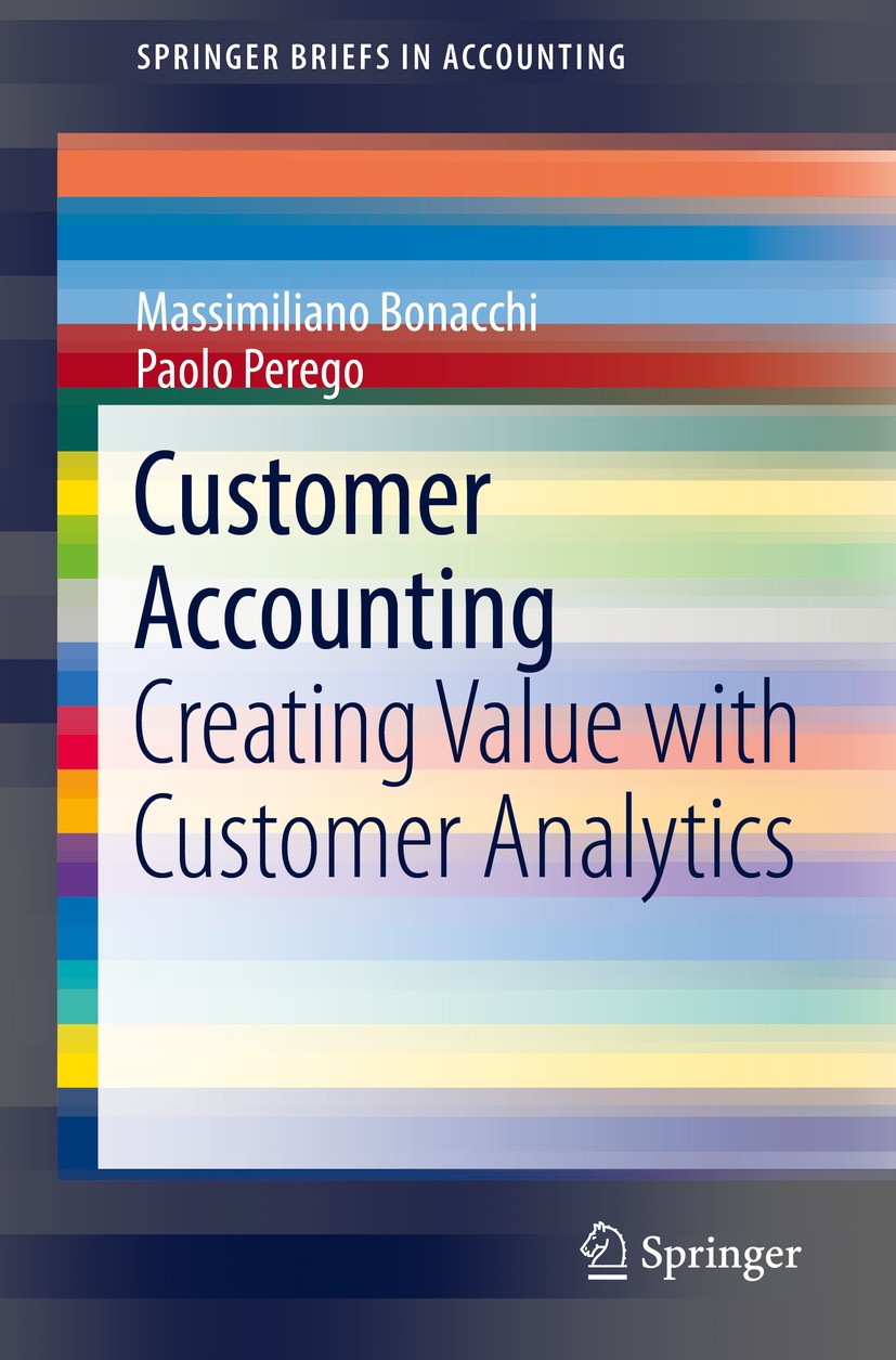 Titlebook: Customer Accounting; Creating Value with Massimiliano Bonacchi,Paolo Perego Book 2019 The Author(s), under exclusive licence to Springer N Titlebook: Customer Accounting; Creating Value with Massimiliano Bonacchi,Paolo Perego Book 2019 The Author(s), under exclusive licence to Springer N