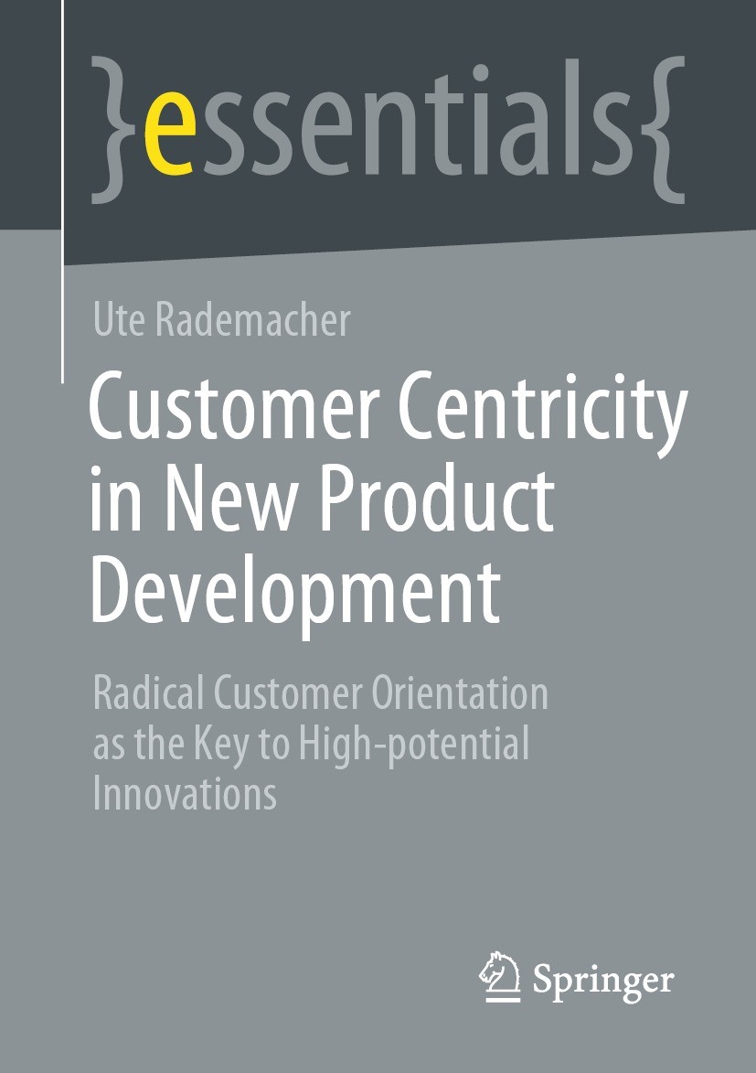 Titlebook: Customer Centricity in New Product Development; Radical Customer Ori Ute Rademacher Book 2023 The Editor(s) (if applicable) and The Author( Titlebook: Customer Centricity in New Product Development; Radical Customer Ori Ute Rademacher Book 2023 The Editor(s) (if applicable) and The Author(