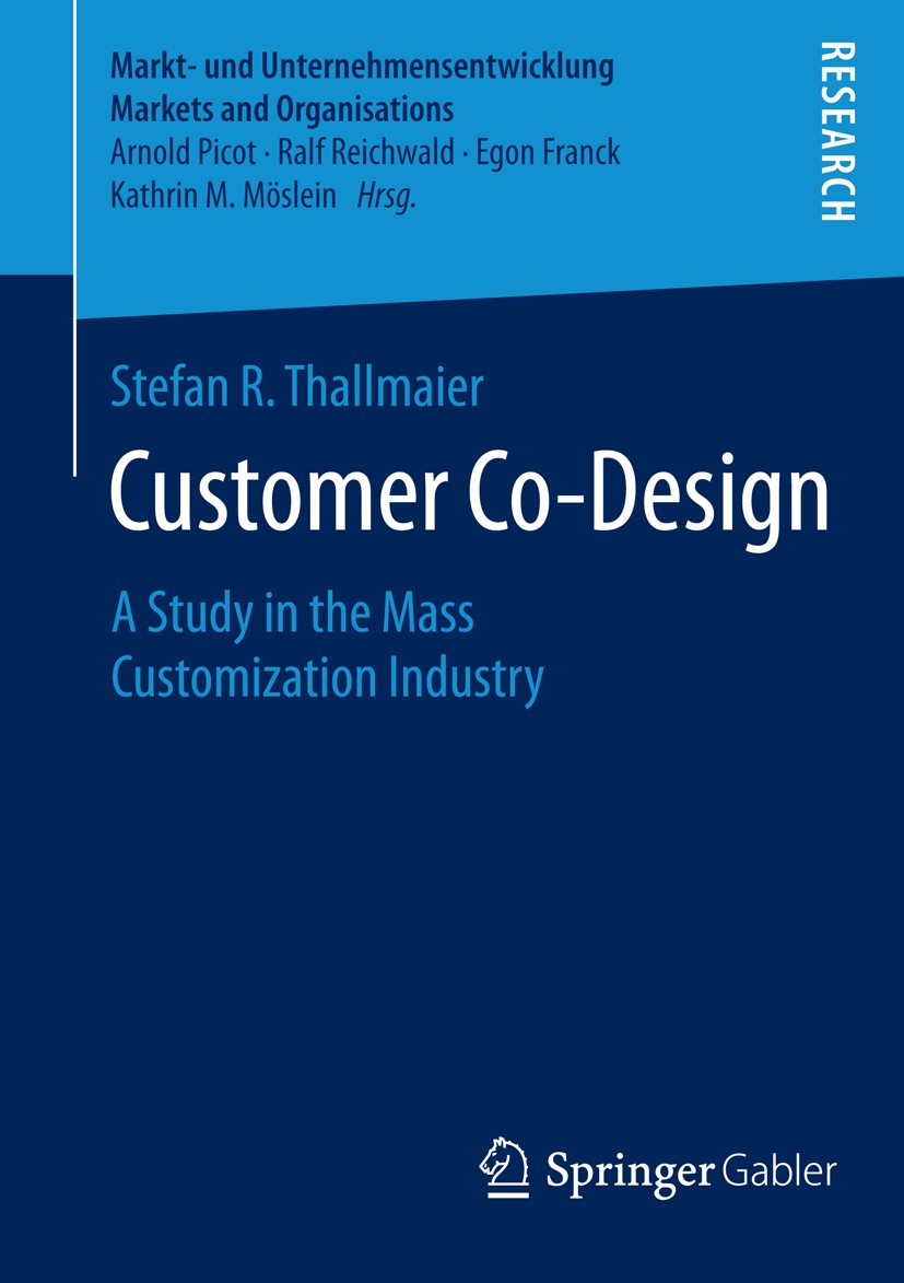 Titlebook: Customer Co-Design; A Study in the Mass Stefan R. Thallmaier Book 2015 Springer Fachmedien Wiesbaden 2015 Business and Management.Customer Titlebook: Customer Co-Design; A Study in the Mass Stefan R. Thallmaier Book 2015 Springer Fachmedien Wiesbaden 2015 Business and Management.Customer
