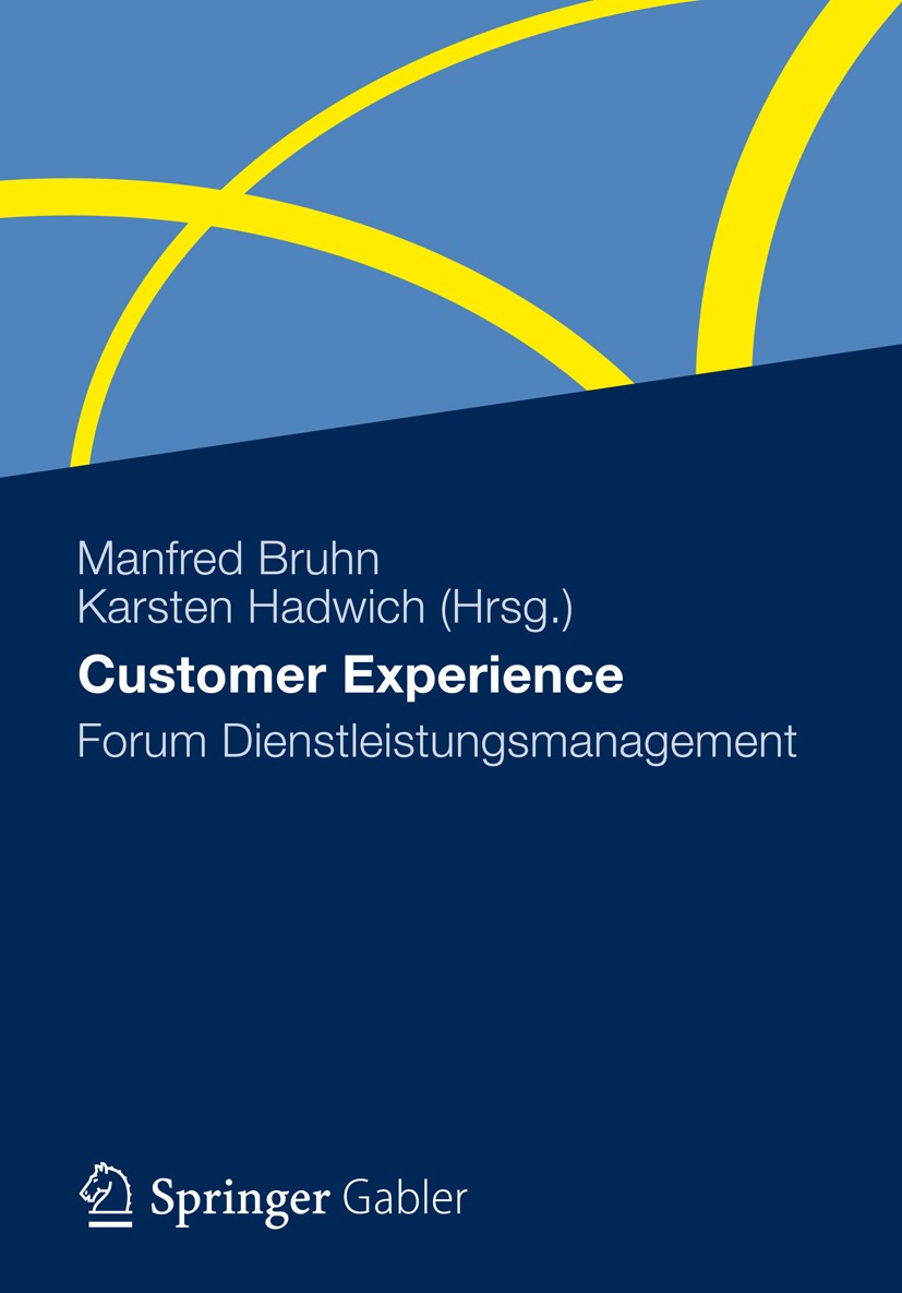 Titlebook: Customer Experience; Forum Dienstleistung Manfred Bruhn,Karsten Hadwich Book 2012 Gabler Verlag | Springer Fachmedien Wiesbaden GmbH, Wiesb Titlebook: Customer Experience; Forum Dienstleistung Manfred Bruhn,Karsten Hadwich Book 2012 Gabler Verlag | Springer Fachmedien Wiesbaden GmbH, Wiesb