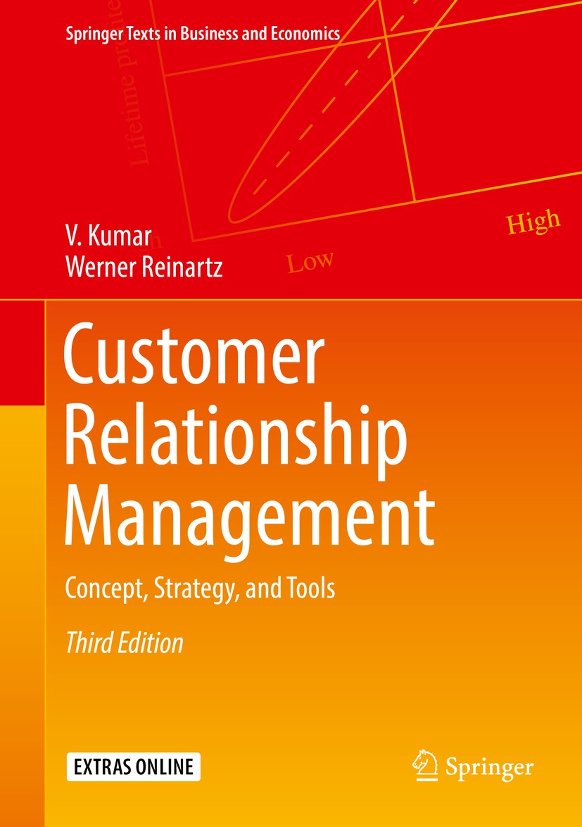 Titlebook: Customer Relationship Management; Concept, Strategy, a V. Kumar,Werner Reinartz Textbook 2018Latest edition Springer-Verlag GmbH Germany, p Titlebook: Customer Relationship Management; Concept, Strategy, a V. Kumar,Werner Reinartz Textbook 2018Latest edition Springer-Verlag GmbH Germany, p