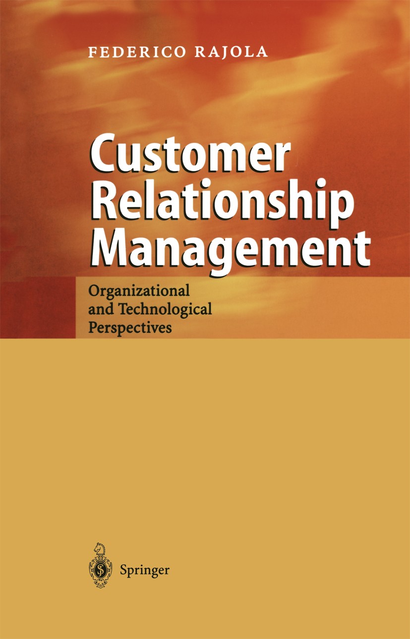 Titlebook: Customer Relationship Management; Organizational and T Federico Rajola Book 2003 Springer-Verlag Berlin Heidelberg 2003 Business Intelligen Titlebook: Customer Relationship Management; Organizational and T Federico Rajola Book 2003 Springer-Verlag Berlin Heidelberg 2003 Business Intelligen