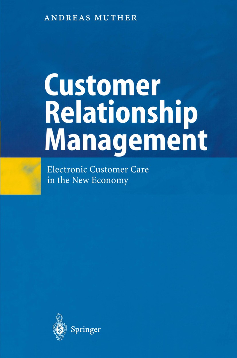 Titlebook: Customer Relationship Management; Electronic Customer Andreas Muther Book 20021st edition Springer-Verlag Berlin Heidelberg 2002 CRM.Costu Titlebook: Customer Relationship Management; Electronic Customer Andreas Muther Book 20021st edition Springer-Verlag Berlin Heidelberg 2002 CRM.Costu