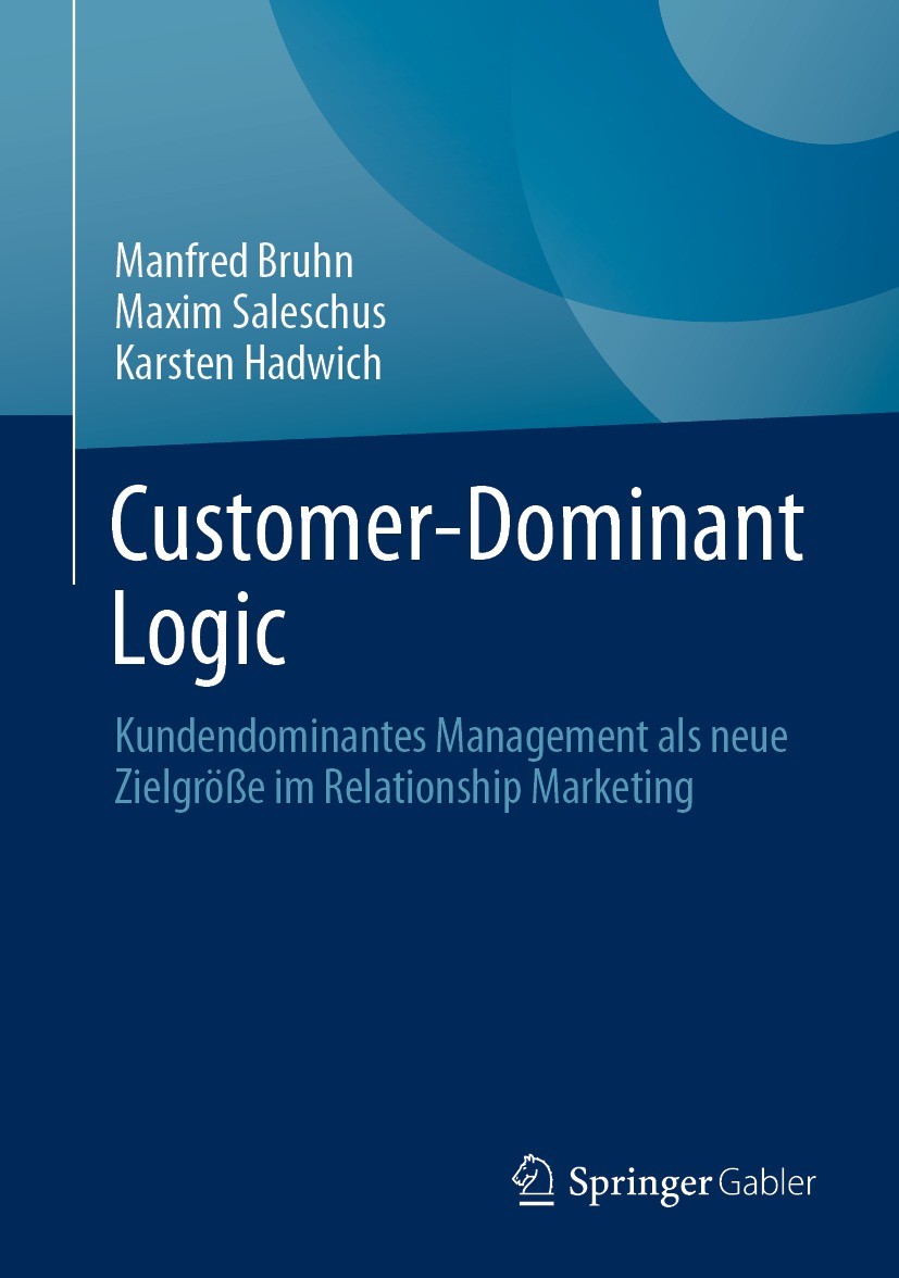 Titlebook: Customer-Dominant Logic; Kundendominantes Man Manfred Bruhn,Maxim Saleschus,Karsten Hadwich Book 2024 Der/die Herausgeber bzw. der/die Auto Titlebook: Customer-Dominant Logic; Kundendominantes Man Manfred Bruhn,Maxim Saleschus,Karsten Hadwich Book 2024 Der/die Herausgeber bzw. der/die Auto