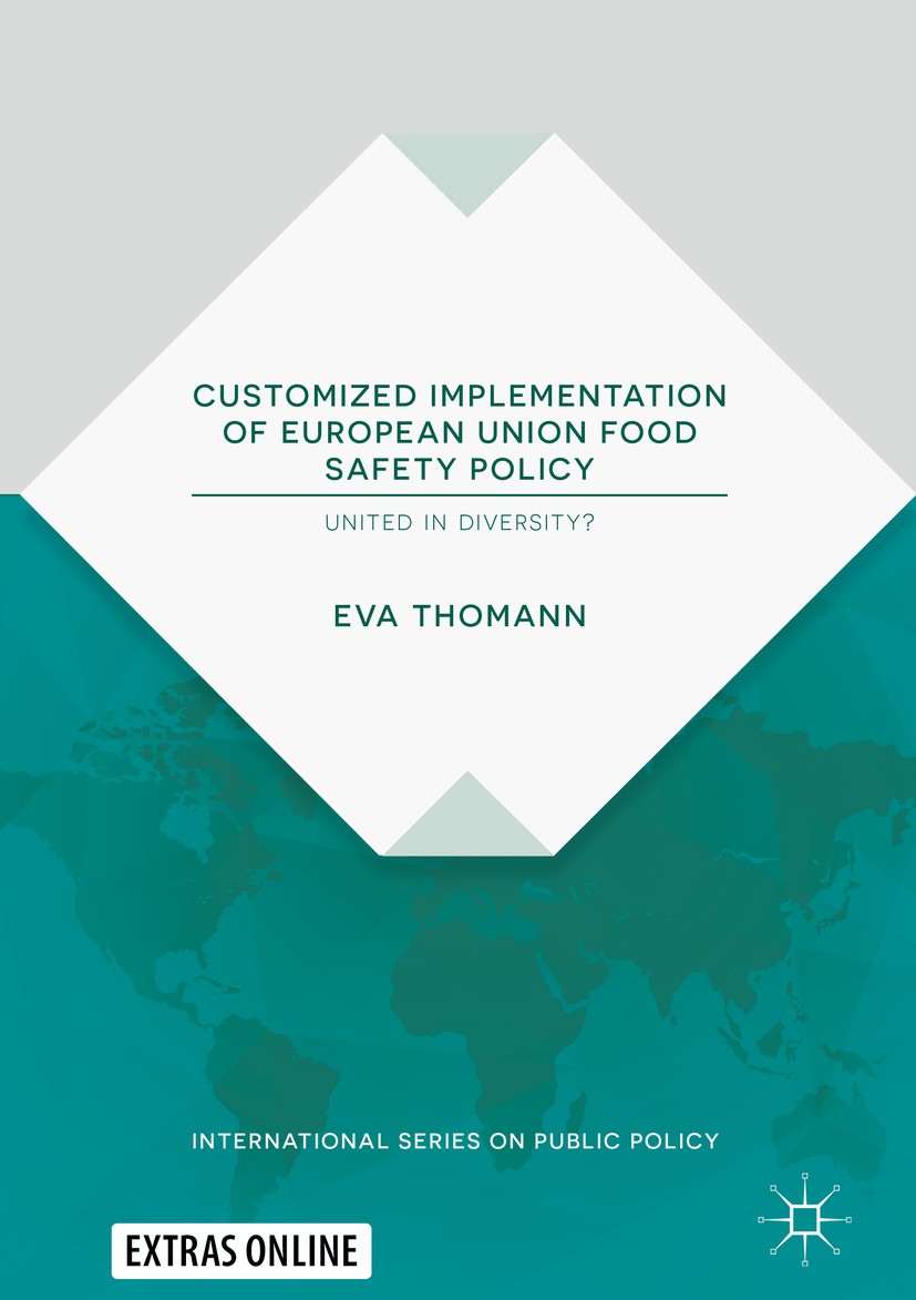 Titlebook: Customized Implementation of European Union Food Safety Policy; United in Diversity? Eva Thomann Book 2019 The Editor(s) (if applicable) an Titlebook: Customized Implementation of European Union Food Safety Policy; United in Diversity? Eva Thomann Book 2019 The Editor(s) (if applicable) an