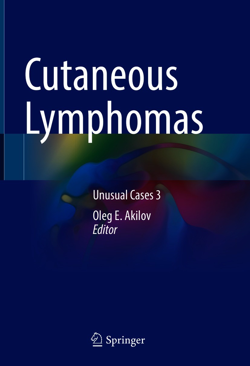 Titlebook: Cutaneous Lymphomas; Unusual Cases 3 Oleg E. Akilov Book 2021 Springer Nature Switzerland AG 2021 Cutaneous oncology.Dermatology.Dermatopat Titlebook: Cutaneous Lymphomas; Unusual Cases 3 Oleg E. Akilov Book 2021 Springer Nature Switzerland AG 2021 Cutaneous oncology.Dermatology.Dermatopat