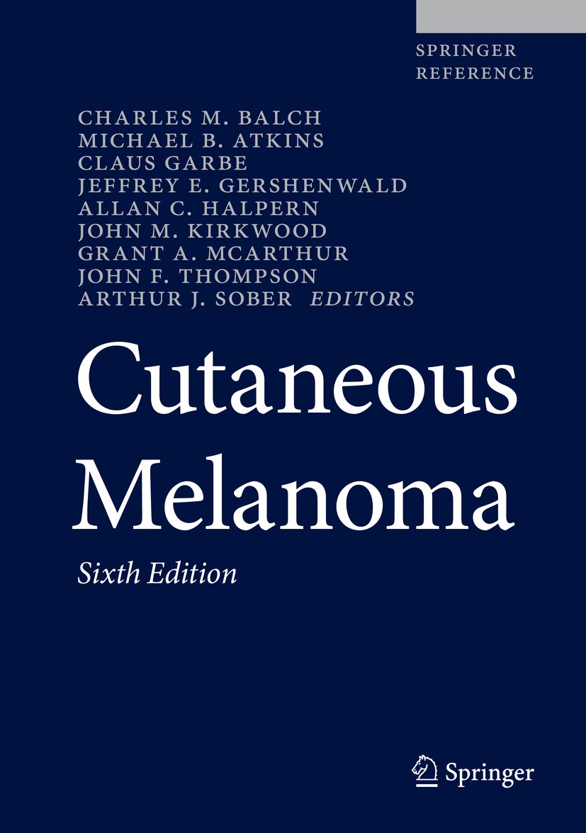 Titlebook: Cutaneous Melanoma; Charles M. Balch,Michael B. Atkins,Arthur J. Sober Reference work 2020Latest edition Springer Nature Switzerland AG 20 Titlebook: Cutaneous Melanoma; Charles M. Balch,Michael B. Atkins,Arthur J. Sober Reference work 2020Latest edition Springer Nature Switzerland AG 20
