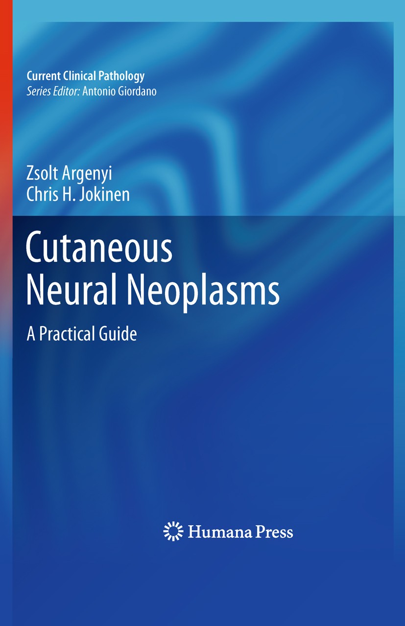 Titlebook: Cutaneous Neural Neoplasms; A Practical Guide Zsolt Argenyi,Chris H. Jokinen Book 2011 Springer Science+Business Media, LLC 2011 Ganglioneu Titlebook: Cutaneous Neural Neoplasms; A Practical Guide Zsolt Argenyi,Chris H. Jokinen Book 2011 Springer Science+Business Media, LLC 2011 Ganglioneu