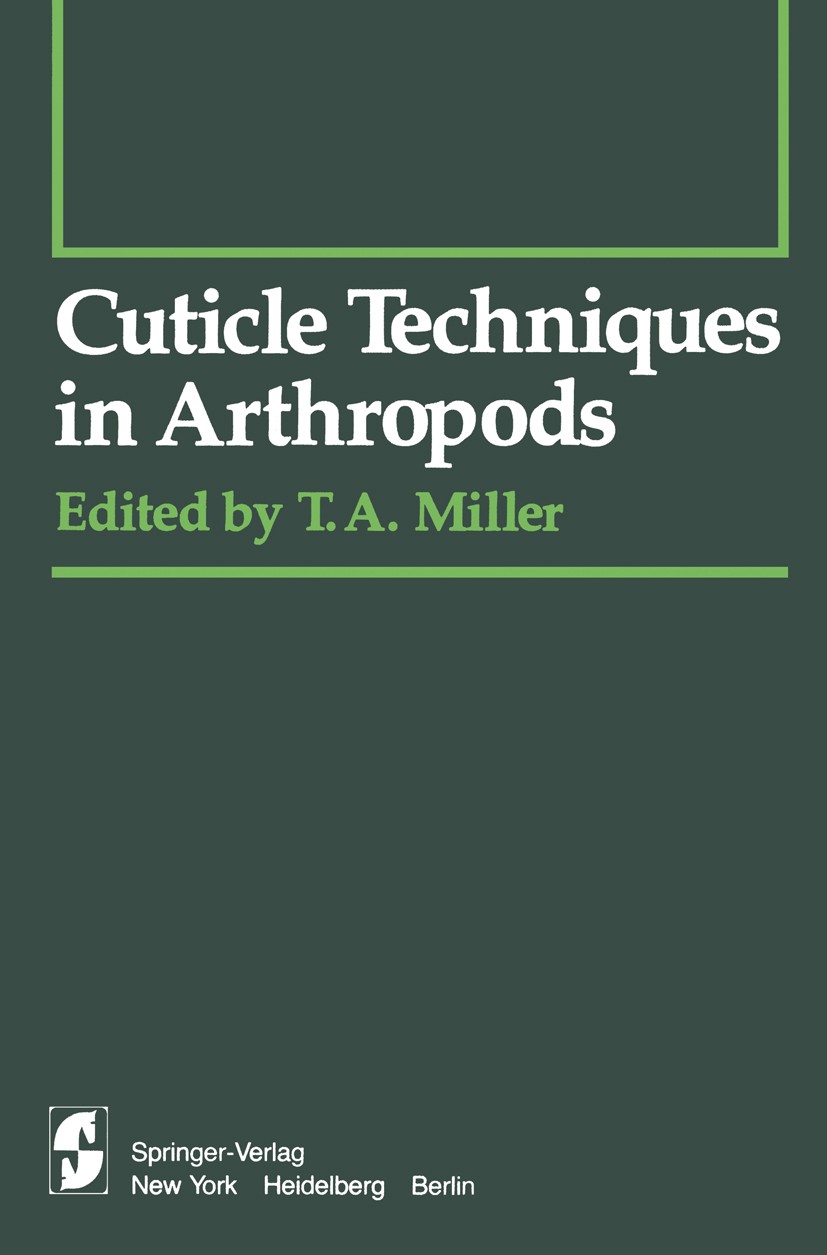 Titlebook: Cuticle Techniques in Arthropods; Thomas A. Miller Book 1980 Springer-Verlag New York Inc. 1980 Cuticle.Gliederfüsser.Haut.Insekten.tissue Titlebook: Cuticle Techniques in Arthropods; Thomas A. Miller Book 1980 Springer-Verlag New York Inc. 1980 Cuticle.Gliederfüsser.Haut.Insekten.tissue