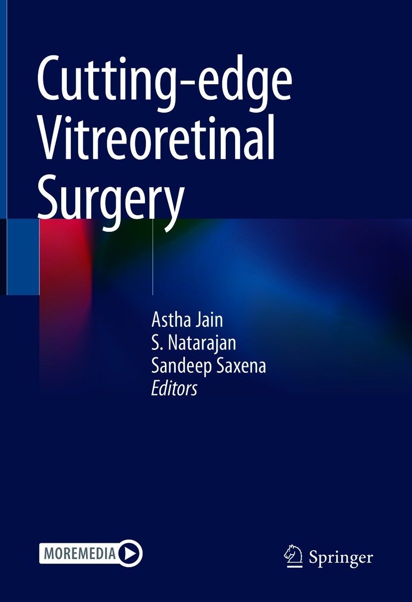 Titlebook: Cutting-edge Vitreoretinal Surgery; Astha Jain,S. Natarajan,Sandeep Saxena Book 2021 Springer Nature Singapore Pte Ltd. 2021 Core Vitrecto Titlebook: Cutting-edge Vitreoretinal Surgery; Astha Jain,S. Natarajan,Sandeep Saxena Book 2021 Springer Nature Singapore Pte Ltd. 2021 Core Vitrecto