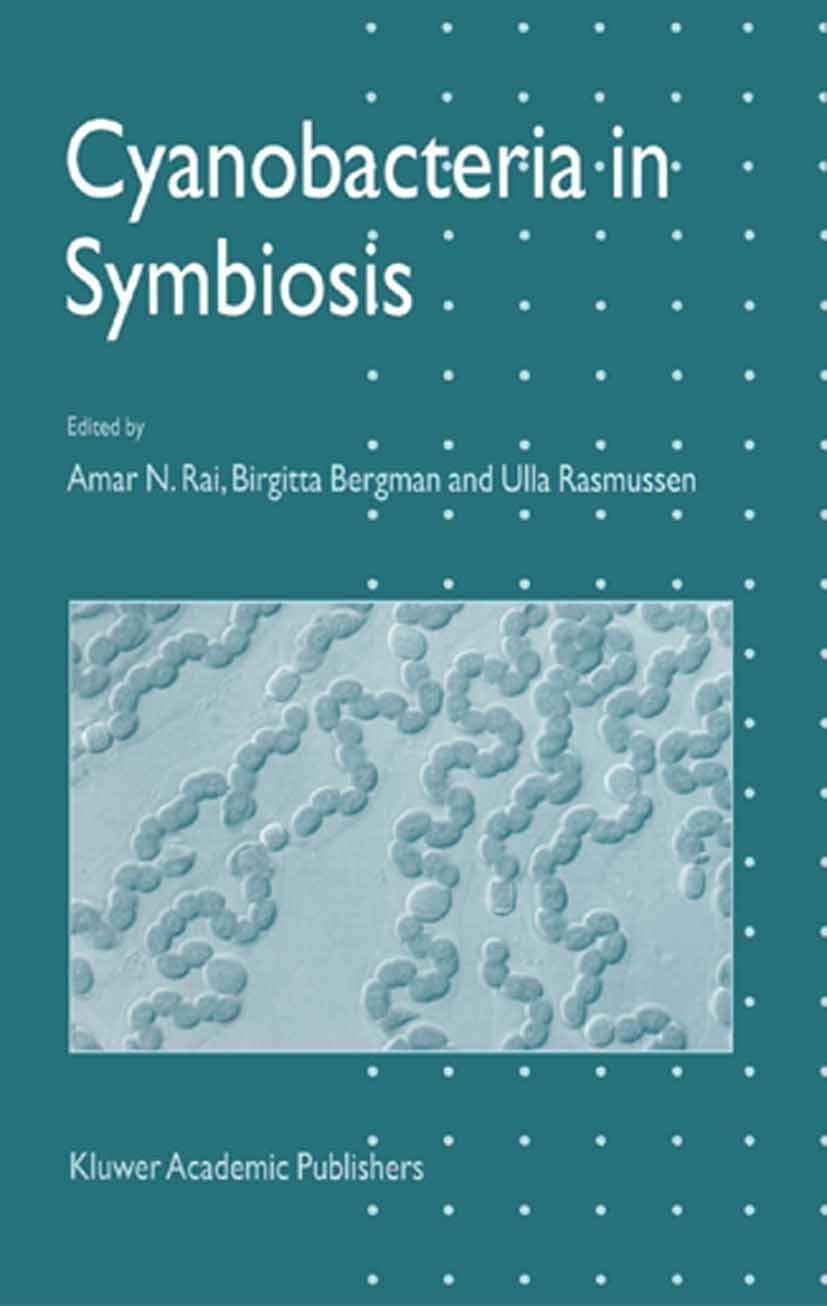 Titlebook: Cyanobacteria in Symbiosis; Amar N. Rai,Birgitta Bergman,Ulla Rasmussen Book 2002 Springer Science+Business Media Dordrecht 2002 Symbiose. Titlebook: Cyanobacteria in Symbiosis; Amar N. Rai,Birgitta Bergman,Ulla Rasmussen Book 2002 Springer Science+Business Media Dordrecht 2002 Symbiose.