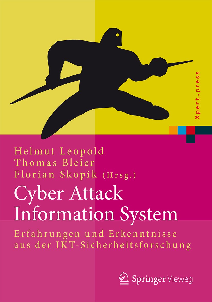 Titlebook: Cyber Attack Information System; Erfahrungen und Erke Helmut Leopold,Thomas Bleier,Florian Skopik Book 2015 Springer-Verlag Berlin Heidelbe Titlebook: Cyber Attack Information System; Erfahrungen und Erke Helmut Leopold,Thomas Bleier,Florian Skopik Book 2015 Springer-Verlag Berlin Heidelbe
