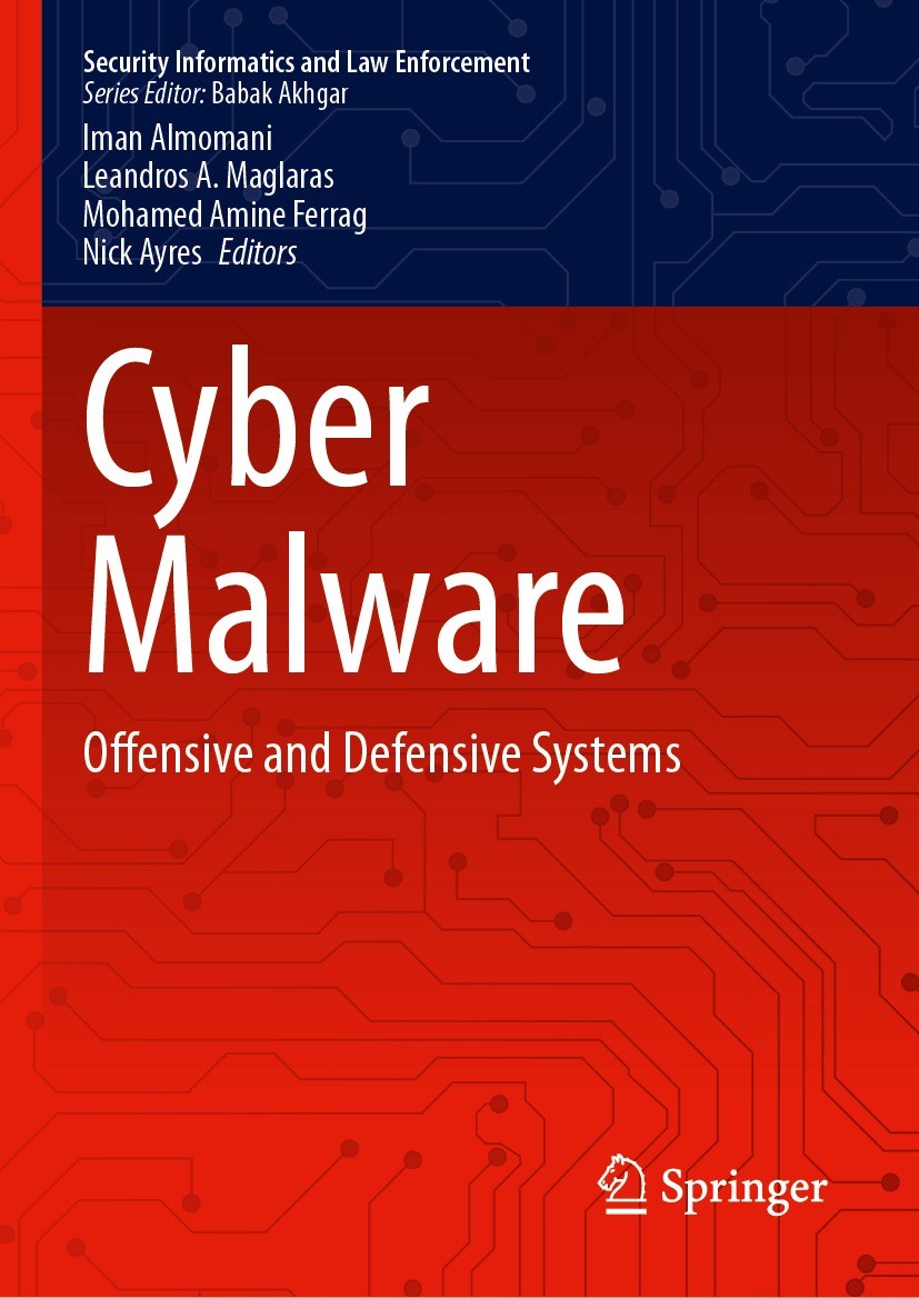 Titlebook: Cyber Malware; Offensive and Defens Iman Almomani,Leandros A. Maglaras,Nick Ayres Book 2024 The Editor(s) (if applicable) and The Author(s) Titlebook: Cyber Malware; Offensive and Defens Iman Almomani,Leandros A. Maglaras,Nick Ayres Book 2024 The Editor(s) (if applicable) and The Author(s)