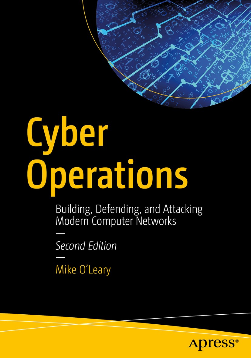 Titlebook: Cyber Operations; Building, Defending, Mike O‘Leary Book 2019Latest edition Mike O‘Leary 2019 DNS & BIND.Active Directory.malware.Apache.II Titlebook: Cyber Operations; Building, Defending, Mike O‘Leary Book 2019Latest edition Mike O‘Leary 2019 DNS & BIND.Active Directory.malware.Apache.II