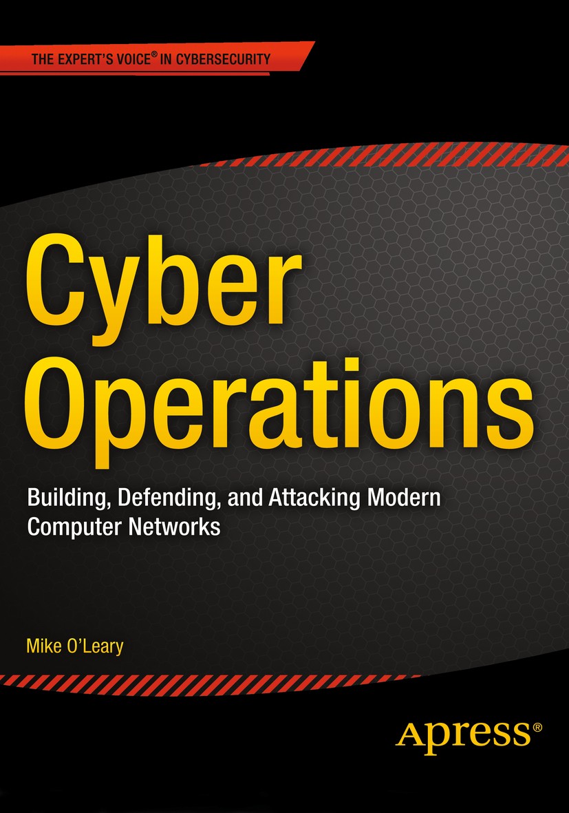 Titlebook: Cyber Operations; Building, Defending, Mike O‘Leary Book 20151st edition Mike O‘Leary 2015 DNS & BIND.Active Directory.malware.Apache.IIS.M Titlebook: Cyber Operations; Building, Defending, Mike O‘Leary Book 20151st edition Mike O‘Leary 2015 DNS & BIND.Active Directory.malware.Apache.IIS.M