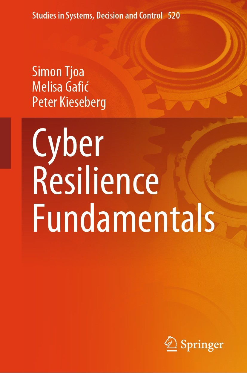 Titlebook: Cyber Resilience Fundamentals; Simon Tjoa,Melisa Gafić,Peter Kieseberg Textbook 2024 The Editor(s) (if applicable) and The Author(s), unde Titlebook: Cyber Resilience Fundamentals; Simon Tjoa,Melisa Gafić,Peter Kieseberg Textbook 2024 The Editor(s) (if applicable) and The Author(s), unde