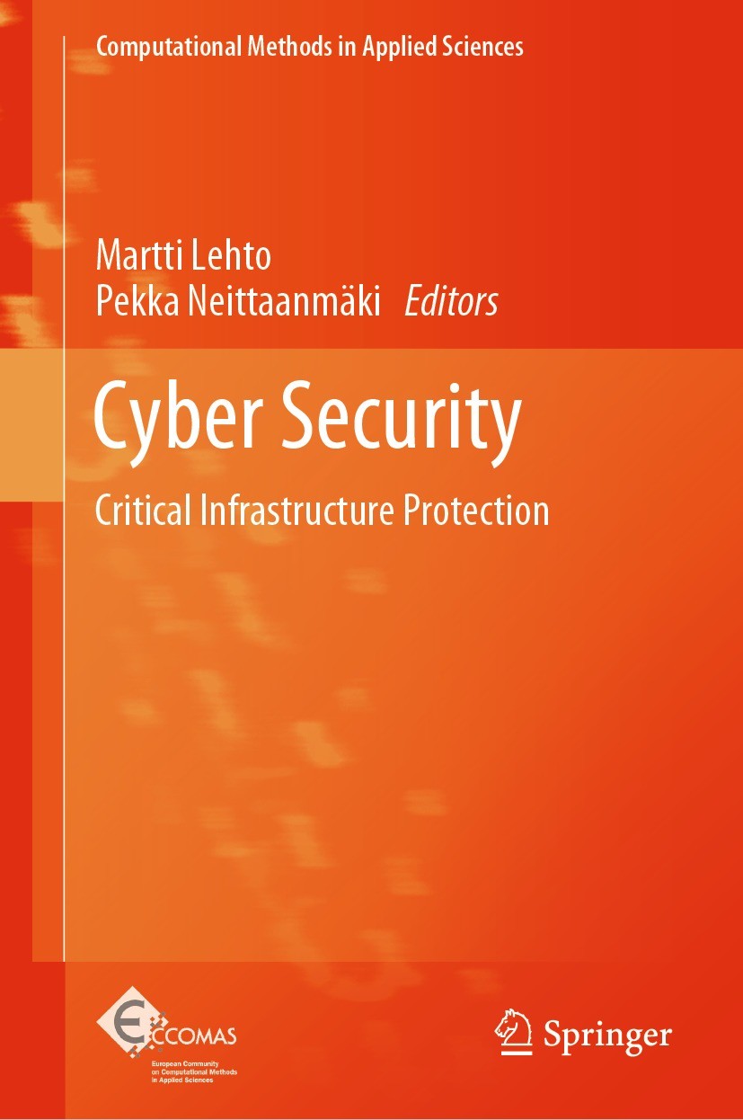 Titlebook: Cyber Security; Critical Infrastruct Martti Lehto,Pekka Neittaanmäki Book 2022 The Editor(s) (if applicable) and The Author(s), under exclu Titlebook: Cyber Security; Critical Infrastruct Martti Lehto,Pekka Neittaanmäki Book 2022 The Editor(s) (if applicable) and The Author(s), under exclu