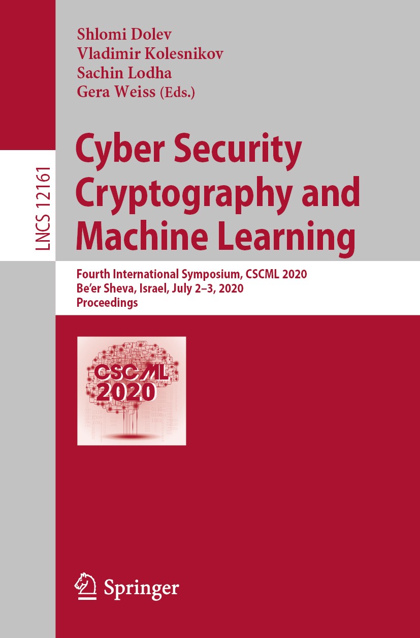 Titlebook: Cyber Security Cryptography and Machine Learning; Fourth International Shlomi Dolev,Vladimir Kolesnikov,Gera Weiss Conference proceedings 2 Titlebook: Cyber Security Cryptography and Machine Learning; Fourth International Shlomi Dolev,Vladimir Kolesnikov,Gera Weiss Conference proceedings 2