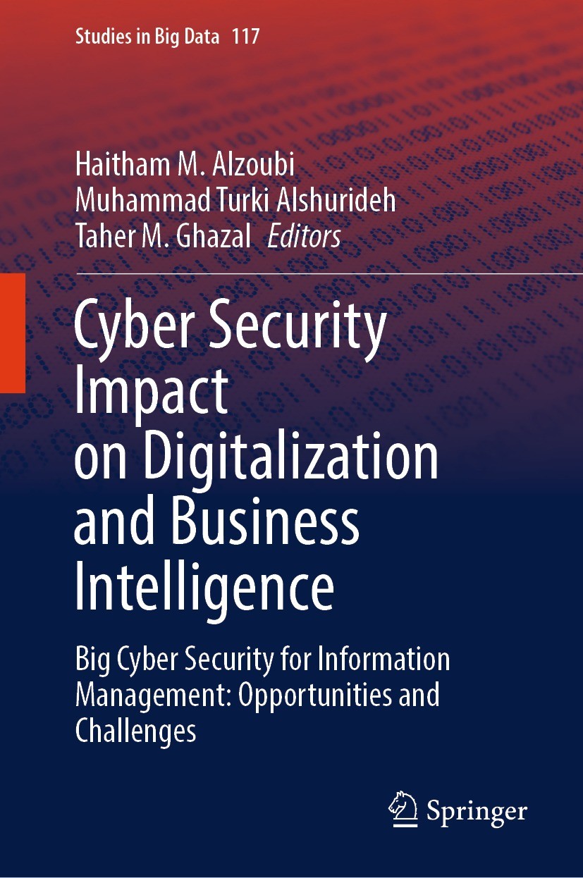 Titlebook: Cyber Security Impact on Digitalization and Business Intelligence; Big Cyber Security f Haitham M. Alzoubi ,Muhammad Turki Alshurideh,Tahe Titlebook: Cyber Security Impact on Digitalization and Business Intelligence; Big Cyber Security f Haitham M. Alzoubi ,Muhammad Turki Alshurideh,Tahe