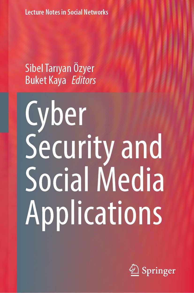 Titlebook: Cyber Security and Social Media Applications; Sibel Tarıyan Özyer,Buket Kaya Book 2023 The Editor(s) (if applicable) and The Author(s), un Titlebook: Cyber Security and Social Media Applications; Sibel Tarıyan Özyer,Buket Kaya Book 2023 The Editor(s) (if applicable) and The Author(s), un