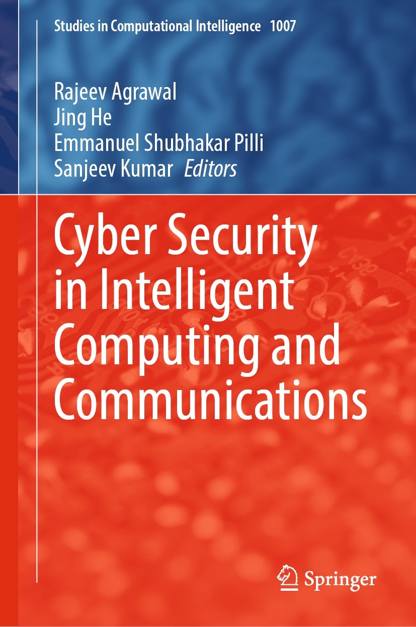 Titlebook: Cyber Security in Intelligent Computing and Communications; Rajeev Agrawal,Jing He,Sanjeev Kumar Book 2022 The Editor(s) (if applicable) a Titlebook: Cyber Security in Intelligent Computing and Communications; Rajeev Agrawal,Jing He,Sanjeev Kumar Book 2022 The Editor(s) (if applicable) a
