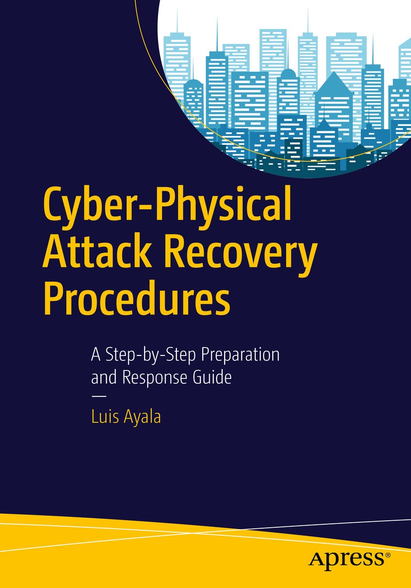 Titlebook: Cyber-Physical Attack Recovery Procedures; A Step-by-Step Prepa Luis Ayala Book 2016 The Editor(s) (if applicable) and The Author(s), under Titlebook: Cyber-Physical Attack Recovery Procedures; A Step-by-Step Prepa Luis Ayala Book 2016 The Editor(s) (if applicable) and The Author(s), under