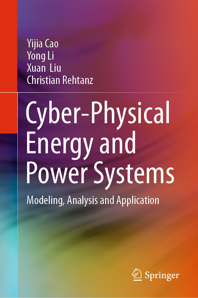Titlebook: Cyber-Physical Energy and Power Systems; Modeling, Analysis a Yijia Cao,Yong Li,Christian Rehtanz Book 2020 Springer Nature Singapore Pte L Titlebook: Cyber-Physical Energy and Power Systems; Modeling, Analysis a Yijia Cao,Yong Li,Christian Rehtanz Book 2020 Springer Nature Singapore Pte L