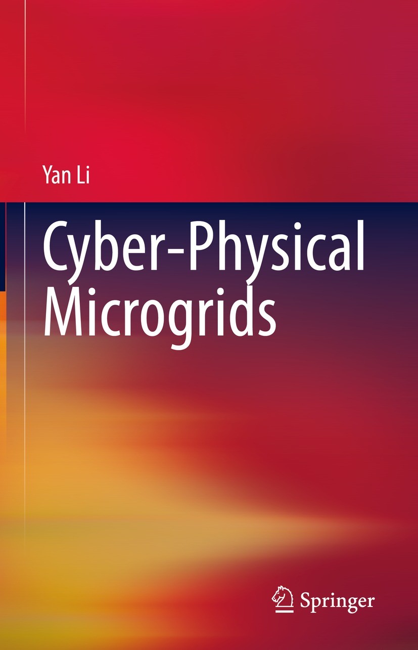 Titlebook: Cyber-Physical Microgrids; Yan Li Textbook 2022 Springer Nature Switzerland AG 2022 Microgrid Technology.Distributed Energy Resources.Phot Titlebook: Cyber-Physical Microgrids; Yan Li Textbook 2022 Springer Nature Switzerland AG 2022 Microgrid Technology.Distributed Energy Resources.Phot